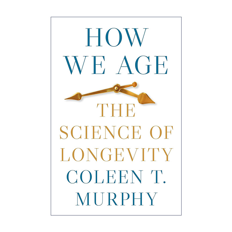 英文原版 How We Age 我们如何变老 长寿的科学 普林斯顿大学教授Coleen T Murphy 精装 英文版 进口英语原版书籍