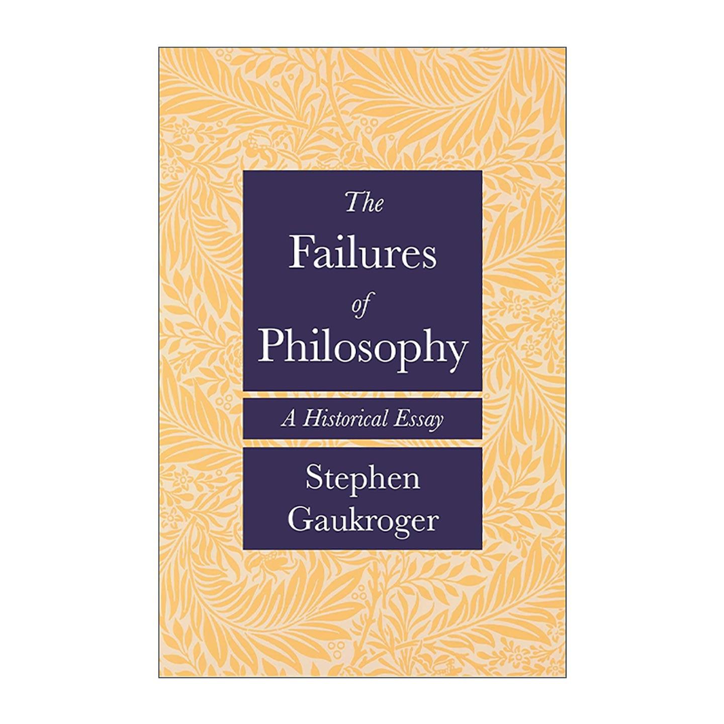 英文原版 The Failures of Philosophy 哲学的失败 历史论文 悉尼大学教授斯蒂芬·高克罗杰 英文版 进口英语原版书籍
