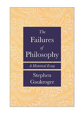 英文原版 The Failures of Philosophy 哲学的失败 历史论文 悉尼大学教授斯蒂芬·高克罗杰 英文版 进口英语原版书籍