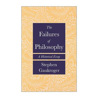 英文原版 The Failures of Philosophy 哲学的失败 历史论文 悉尼大学教授斯蒂芬·高克罗杰 英文版 进口英语原版书籍