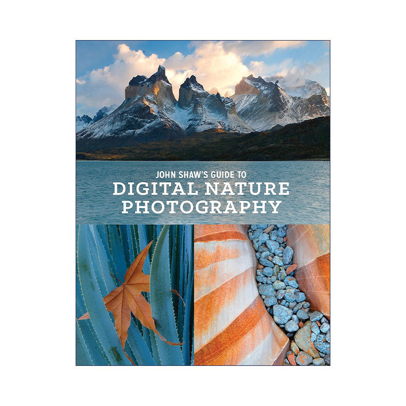 英文原版 John Shaw's Guide to Digital Nature Photography 数码自然摄影指南 技巧 艺术图册 英文版 进口英语原版书籍