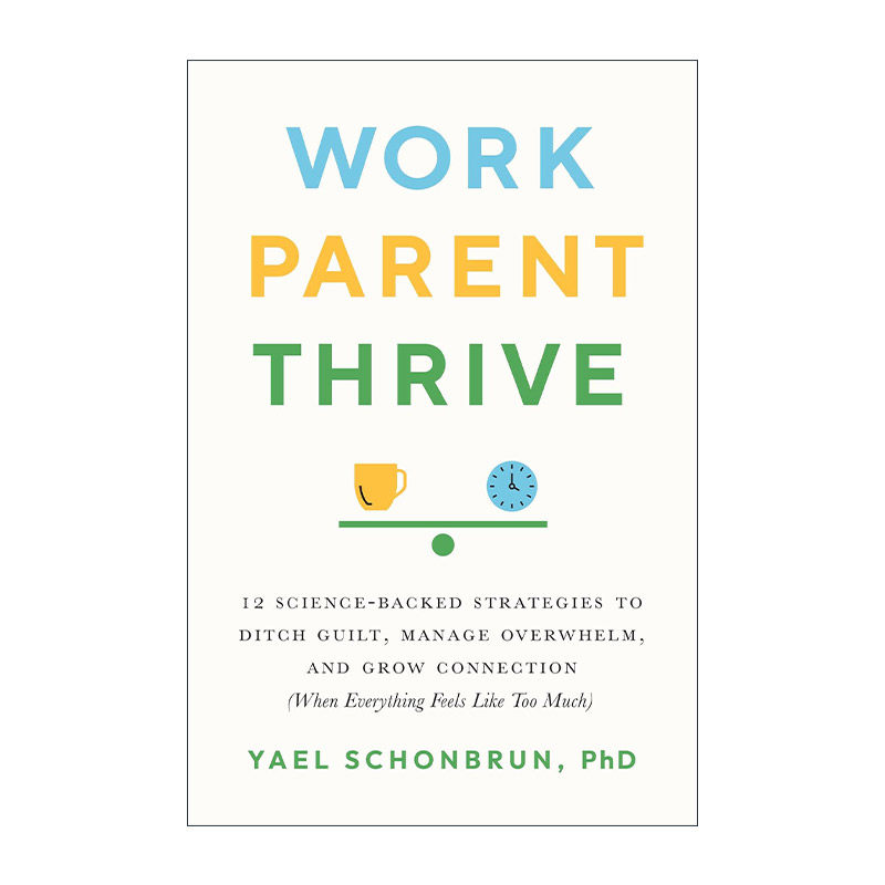 英文原版 Work Parent Thrive 工作 为人父母 茁壮成长 美国知名育儿NAPPA奖 布朗大学心理学助理教授Yael Schonbrun 进口英语书籍