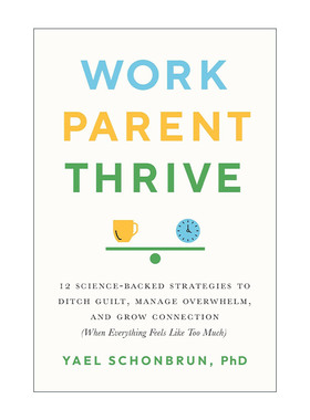 英文原版 Work Parent Thrive 工作 为人父母 茁壮成长 美国知名育儿NAPPA奖 布朗大学心理学助理教授Yael Schonbrun 进口英语书籍