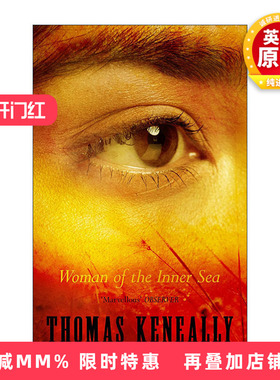 英文原版 Woman of the Inner Sea 内海的女人 辛德勒名单同作者 托马斯?肯尼利 Thomas Keneally 英文版 进口英语原版书籍