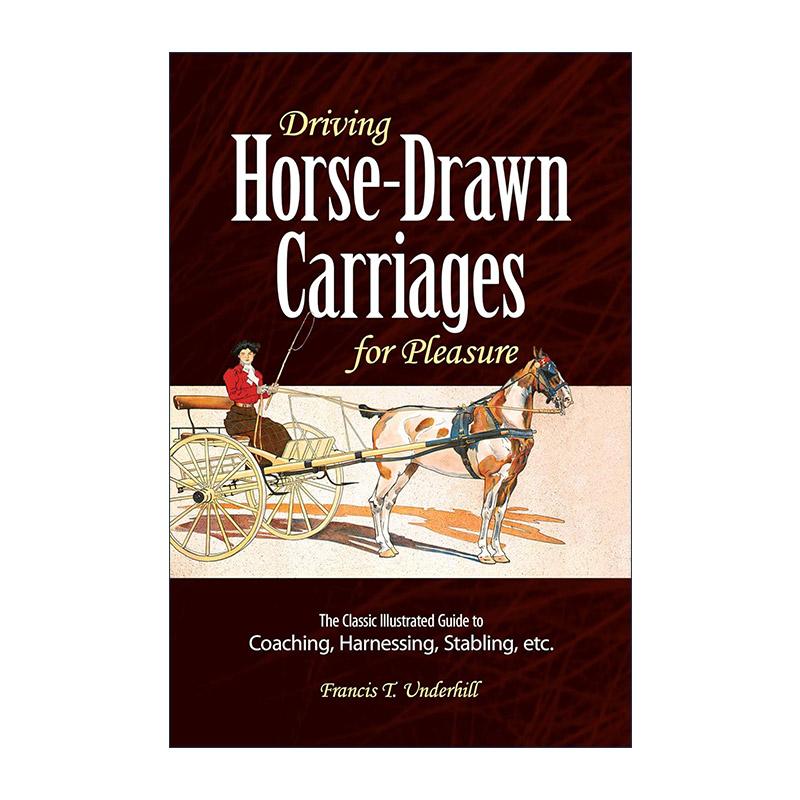 英文原版 Driving Horse-Drawn Carriages for Pleasure 驾驶马车的乐趣 驾驭 教练 马厩等经典插图指南 英文版 进口英语原版书籍