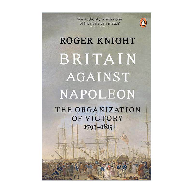 英文原版 Britain Against Napoleon 英国对抗拿破仑 胜利之师1793-1815 Roger Knight 英文版 进口英语原版书籍