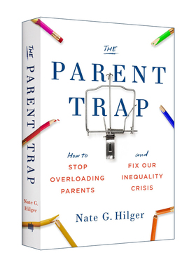 英文原版 The Parent Trap 天生一对 如何避免父母负担过重 解决我们的不平等危机 Nate Hilger 精装 英文版 进口英语原版书籍