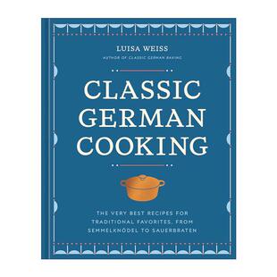 英文原版 Classic German Cooking 经典德国烹饪 从塞梅尔克诺德尔到酸烤牛肉的传统食谱 精装 英文版 进口英语原版书籍
