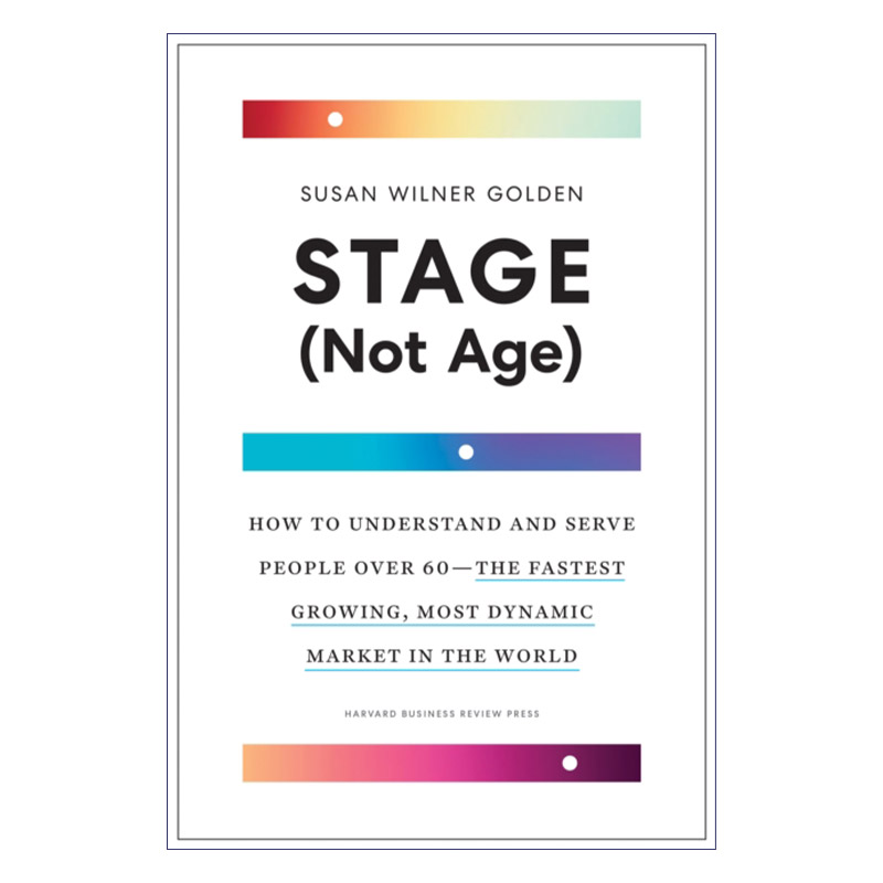 英文原版 Stage Not Age 阶段 而非年龄 如何理解与服务60岁以上人群 老龄化市场 哈佛商业评论 精装 英文版 进口英语原版书籍