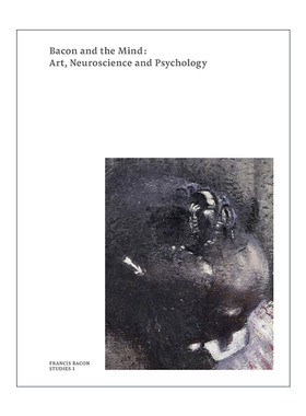 英文原版 Bacon And The Mind Art  Neuroscience And Psychology  培根与思想 艺术、神经科学和心理学 英文版 进口英语原版书籍