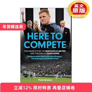 英文原版 Here to Compete 来此竞争 纽卡斯尔联队的内幕故事及埃迪·豪时代 英文版 进口英语原版书籍