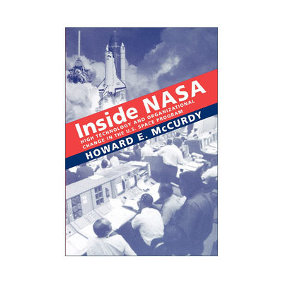 英文原版 Inside NASA 美国航空航天局内部 美国太空计划的高科技和组织变革 Howard E. McCurdy 英文版 进口英语原版书籍