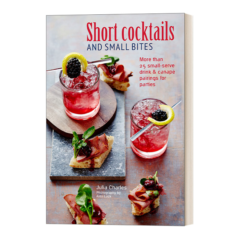 英文原版 Short Cocktails & Small Bites 精致鸡尾酒和小吃搭配 聚会饮料小食搭配 精装 英文版 进口英语原版书籍