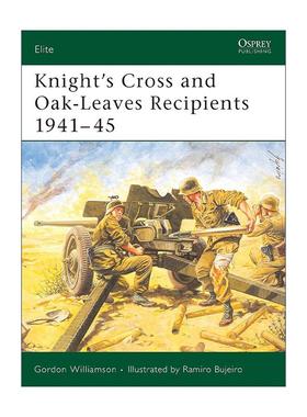 英文原版 Knight's Cross and Oak-Leaves Recipients 1941–45 骑士十字勋章和橡叶勋章获得者 二战后期 军事精锐系列 英文版