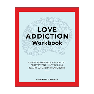 书籍 Addiction 进口英语原版 英文版 Samuels 临床心理治疗师Howard 恋爱成瘾治愈手册 Workbook Love 英文原版