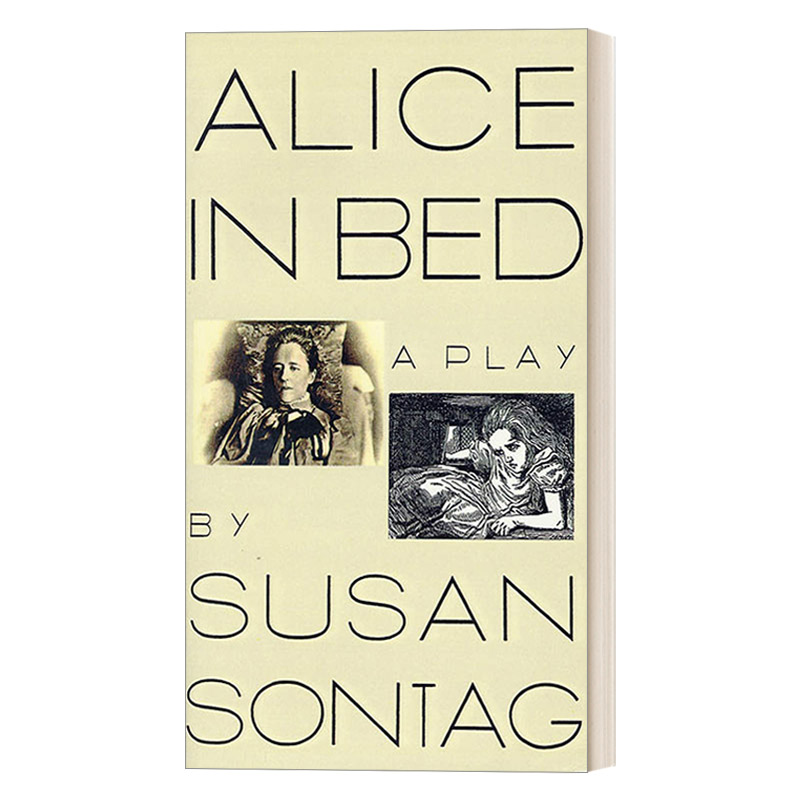 英文原版 Alice in Bed: A Play 床上的爱丽丝 八幕戏剧本 苏珊桑塔格 英文版 进口英语原版书籍