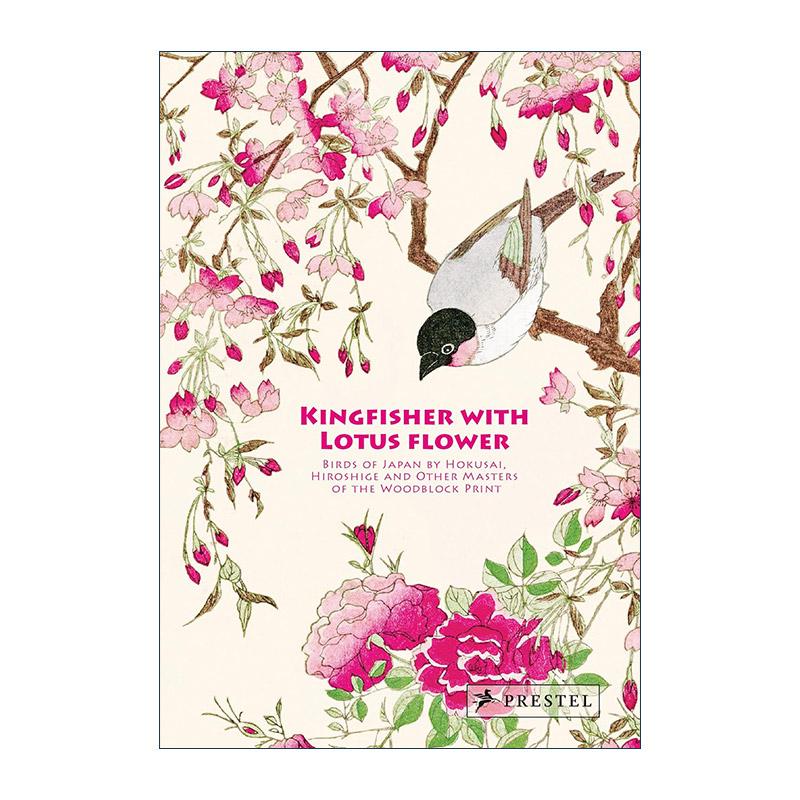 英文原版 Kingfisher with Lotus Flower翠鸟与莲花 北斋 广重等大师的浮世绘之鸟 日本版画艺术画册精装 英文版 进口英语原版书籍