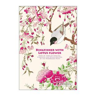 浮世绘之鸟 Kingfisher 北斋 英文原版 日本版 进口英语原版 Lotus 英文版 with 书籍 Flower翠鸟与莲花 画艺术画册精装 广重等大师