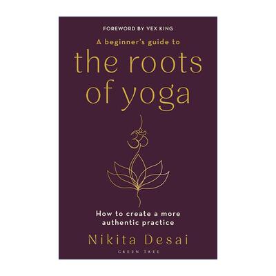 英文原版 A Beginner's Guide to the Roots of Yoga 传统瑜伽入门指南 更纯正的瑜伽练习 Nikita Desai 英文版 进口英语原版书籍