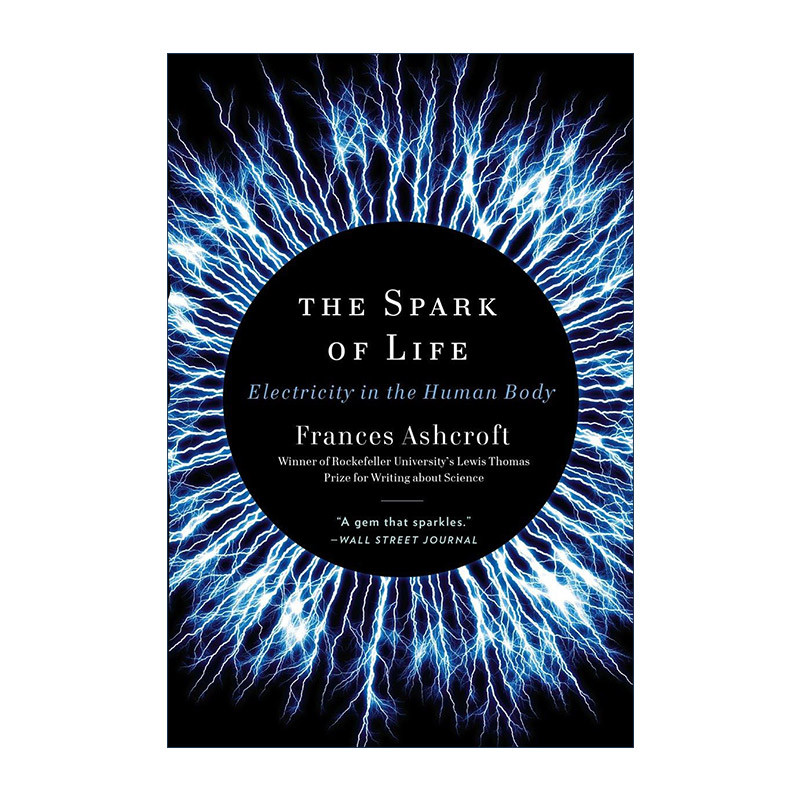 英文原版 The Spark of Life 生命的火花 人体内的电 牛津大学生理学教授Frances Ashcroft 英文版 进口英语原版书籍