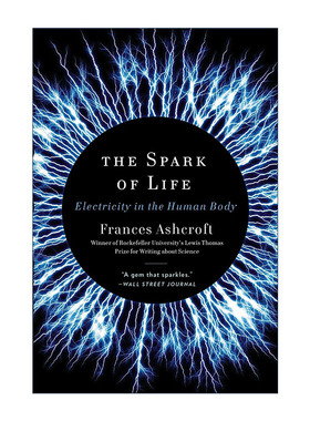英文原版 The Spark of Life 生命的火花 人体内的电 牛津大学生理学教授Frances Ashcroft 英文版 进口英语原版书籍