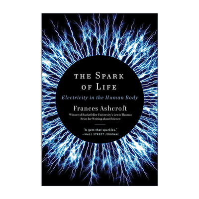英文原版 The Spark of Life 生命的火花 人体内的电 牛津大学生理学教授Frances Ashcroft 英文版 进口英语原版书籍