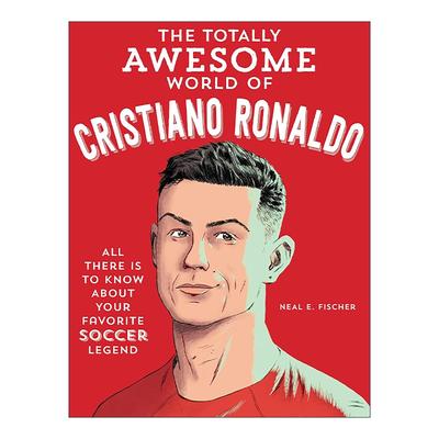 英文原版 The Totally Awesome World of Cristiano Ronaldo 罗纳尔多的精彩世界 伟大足球运动员C罗传记 英文版 进口英语原版书籍