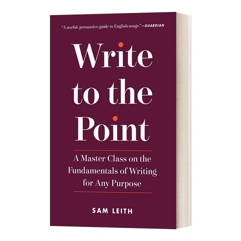 英文原版 Write to the Point 写作的基本技巧 Sam Leith萨姆·利思 英文版 进口英语原版书籍