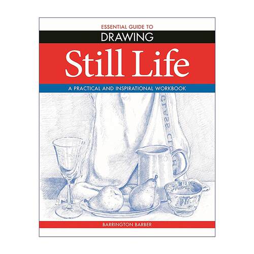 英文原版 Essential Guide to Drawing Still Life 绘画基础指南 静物素描入门书 核心示范 步骤图 英文版 进口英语原版书籍