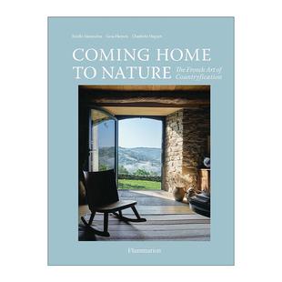 French 饰艺术 Coming Art The 室内建筑设计画册精装 乡村化装 英文版 回归自然 Nature 法式 Home 英文原版 Countryfication