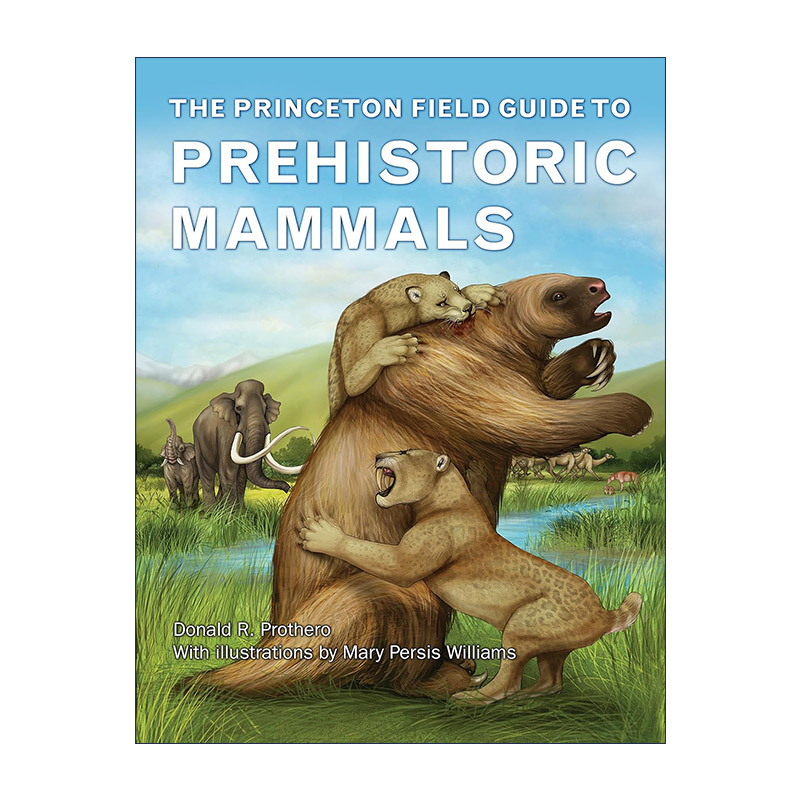 英文原版 The Princeton Field Guide to Prehistoric Mammals 普林斯顿古兽大图鉴 史前哺乳动物野外指南 Donald R. Prothero精装