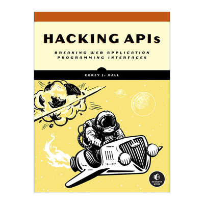 英文原版 Hacking APIs 破解API 破坏Web应用程序编程接口 计算机 Corey J. Ball 英文版 进口英语原版书籍