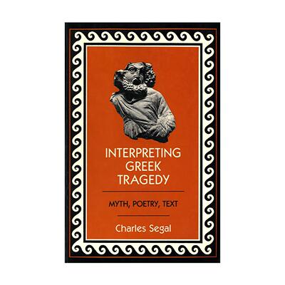 英文原版 Interpreting Greek Tragedy 解读希腊悲剧 神话 诗学 文本 哈佛大学古典学教授Charles Segal 英文版 进口英语原版书籍