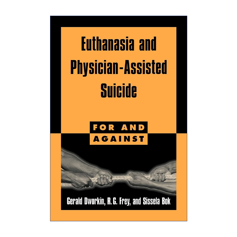 英文原版 Euthanasia and Physician-Assisted Suicide安乐死和医生协助自杀赞成和反对的论证 Gerald Dworkin进口英语原版书籍-封面