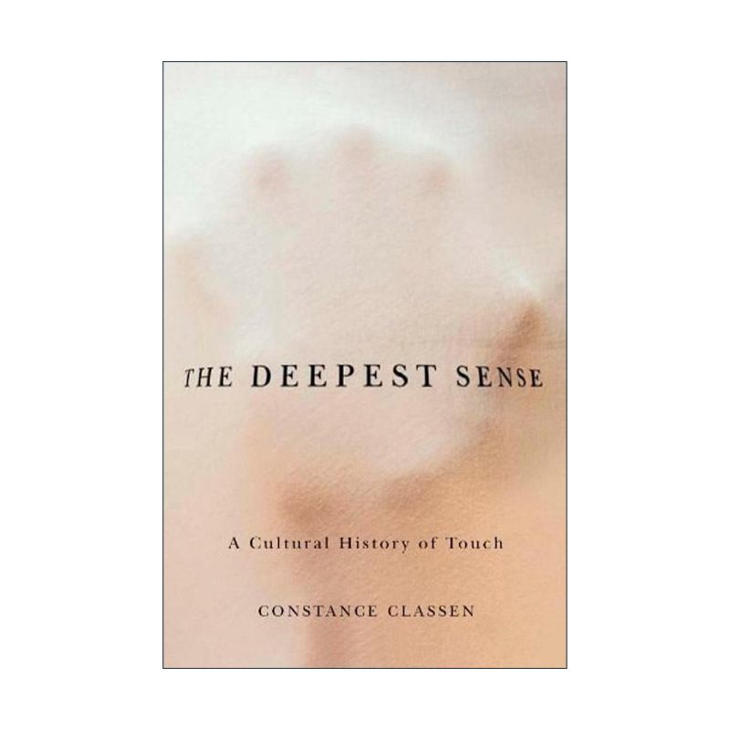 英文原版 Deepest Sense 最深切的感觉 触觉文化史 Constance Victoria Classen 英文版 进口英语原版书籍