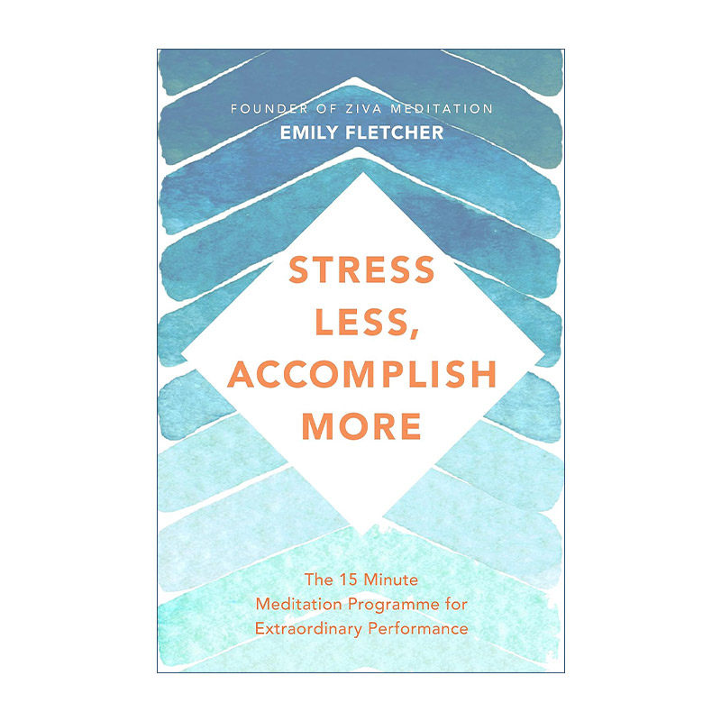 英文原版 Stress Less  Accomplish More 压力少 成就多 冥想成就非凡表现 Emily Fletcher 英文版 进口英语原版书籍