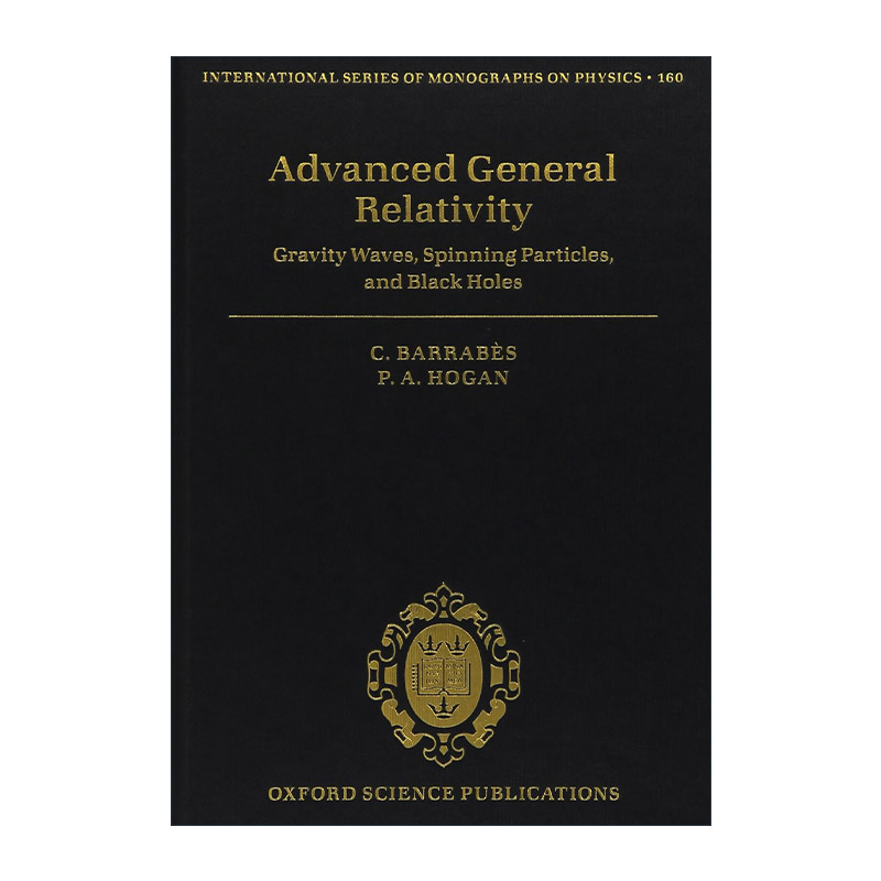 英文原版 Advanced General Relativity 进阶广义相对论 引力波 自旋粒子和黑洞 牛津国际物理学专著系列 精装 进口英语原版书籍