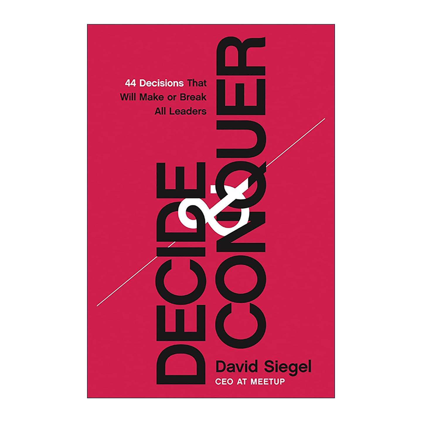 英文原版 Decide & Conquer 决胜千里 领导者的44个关键挑战和决策 David Siegel 英文版 进口英语原版书籍