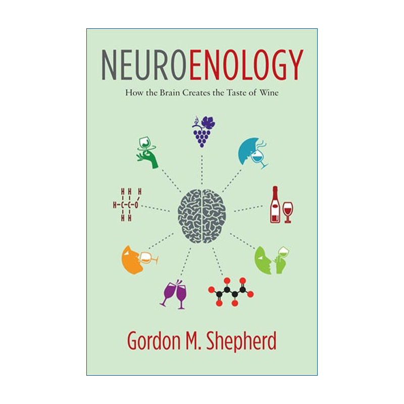 英文原版 Neuroenology 神经品酒学 大脑如何创造出葡萄酒的味道 Gordon Shepherd 精装 英文版 进口英语原版书籍