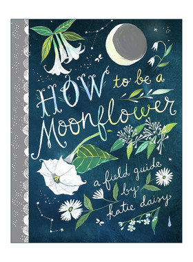 英文原版 How to Be a Moonflower 如何成为一朵月光花 精装 月光花属插图故事 英文版 进口英语原版书籍