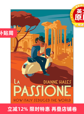 英文原版 La Passione How Italy Seduced the World 热情 意大利为何能诱惑世界三千年 精装 Dianne Hales 进口英语原版书籍