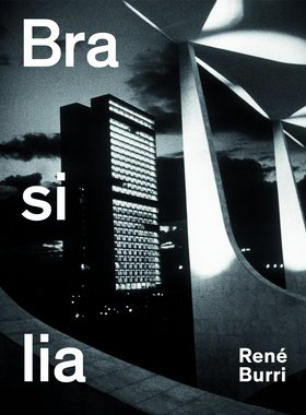 现货 René Burri. Brasilia: Photographs 1958-1997 通过一位杰出摄影师的镜头来欣赏一座非凡的城市