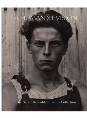 现货 A Humanist Vision: The Naomi Rosenblum Family Collection 著名摄影史学家诺阿米·罗森布鲁姆摄影收藏 摄影集