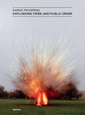 现货 Sarah Pickering: Explosions, Fires, and Public Order 英国摄影师莎拉皮克林《爆炸、火灾和公共秩序》摄影集
