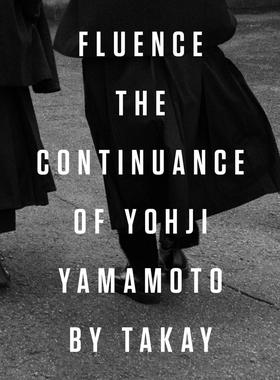 现货 Fluence: The Continuance of Yohji Yamamoto 山本耀司造型致敬之作 TAKAY摄影 山本造型摄影集 黑白 原版画册