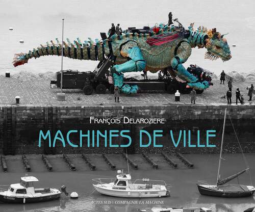 现货Machines de ville: François Delarozière 机械装置艺术