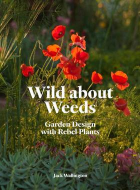 现货 现货 杂草花园设计 Wild about Weeds:Garden Design with Rebel Plants  Jack Wallington 英文原版图书籍进口正版
