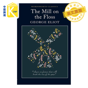 英文原版 The Mill on the Floss Wordsworth Classics 牙线上的磨坊 弗洛斯河上的磨坊 华兹华斯经典 文学小说