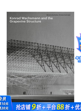 【预售】康拉德·瓦克斯曼和葡萄藤结构 Konrad Wachsmann and the Grapevine Structure 原版英文建筑设计 正版进口书