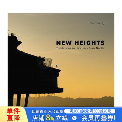 【预售】新高度：西雅图太空针塔蜕变 New Heights :Transforming Seattle's Iconic Space Needle 原版英文建筑设计 正版进口书